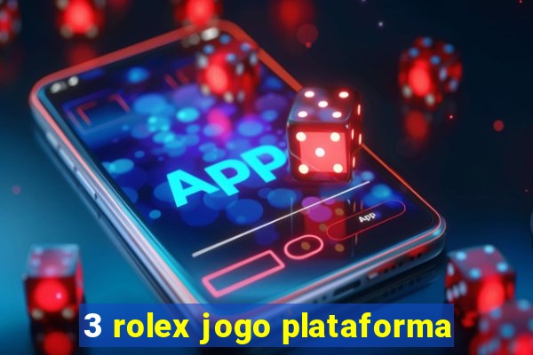 3 rolex jogo plataforma